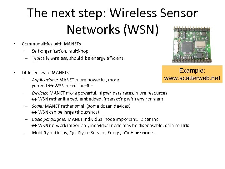 The next step: Wireless Sensor Networks (WSN) • Commonalities with MANETs – Self-organization, multi-hop