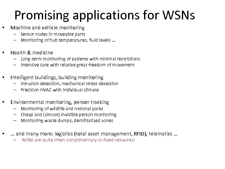 Promising applications for WSNs • Machine and vehicle monitoring – Sensor nodes in moveable