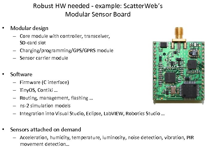 Robust HW needed - example: Scatter. Web’s Modular Sensor Board • Modular design –
