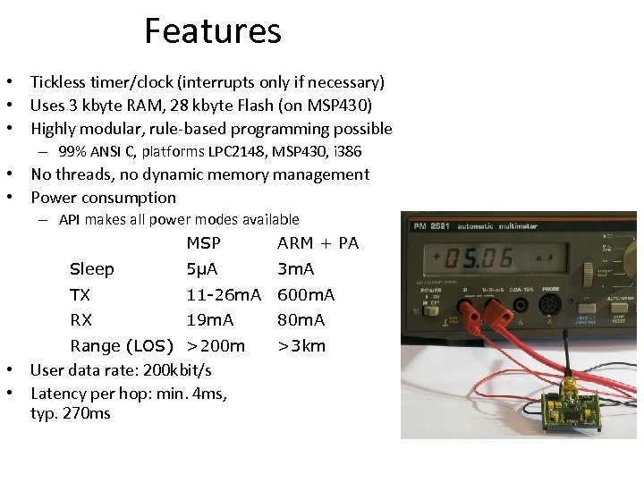 Features • Tickless timer/clock (interrupts only if necessary) • Uses 3 kbyte RAM, 28