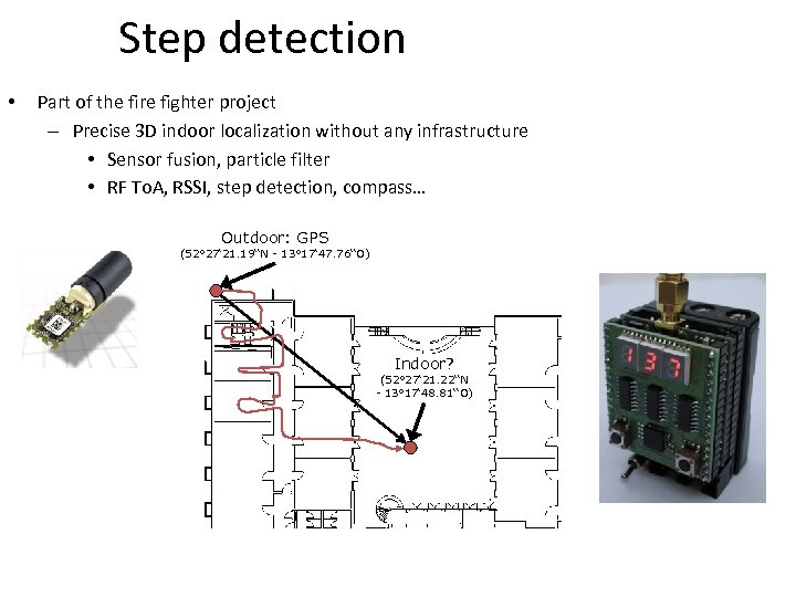 Step detection • Part of the fire fighter project – Precise 3 D indoor
