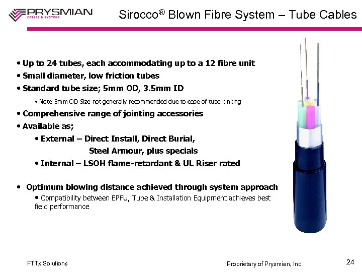 Sirocco® Blown Fibre System – Tube Cables • Up to 24 tubes, each accommodating
