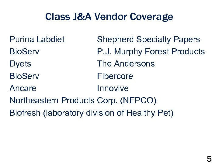 Class J&A Vendor Coverage Purina Labdiet Shepherd Specialty Papers Bio. Serv P. J. Murphy