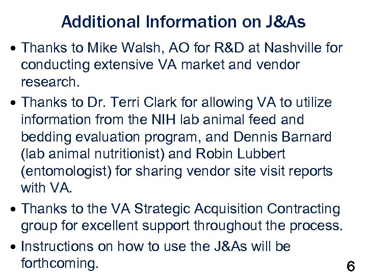 Additional Information on J&As Thanks to Mike Walsh, AO for R&D at Nashville for