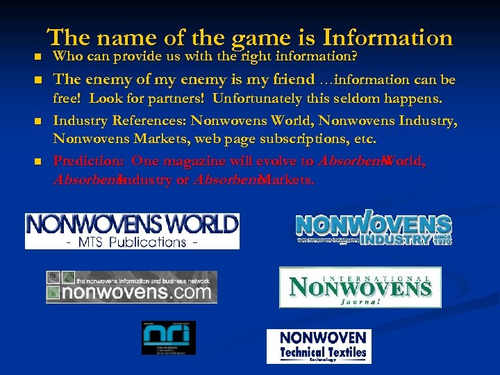 n n The name of the game is Information Who can provide us with