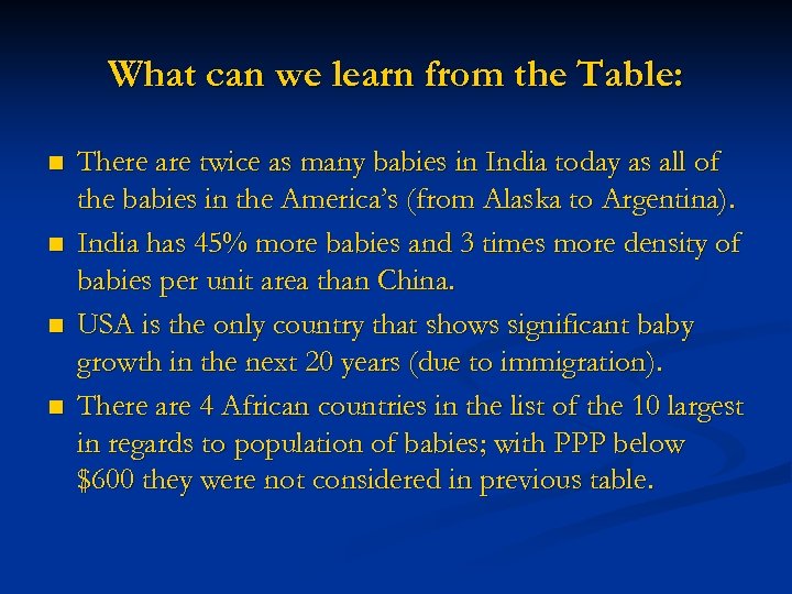 What can we learn from the Table: n n There are twice as many