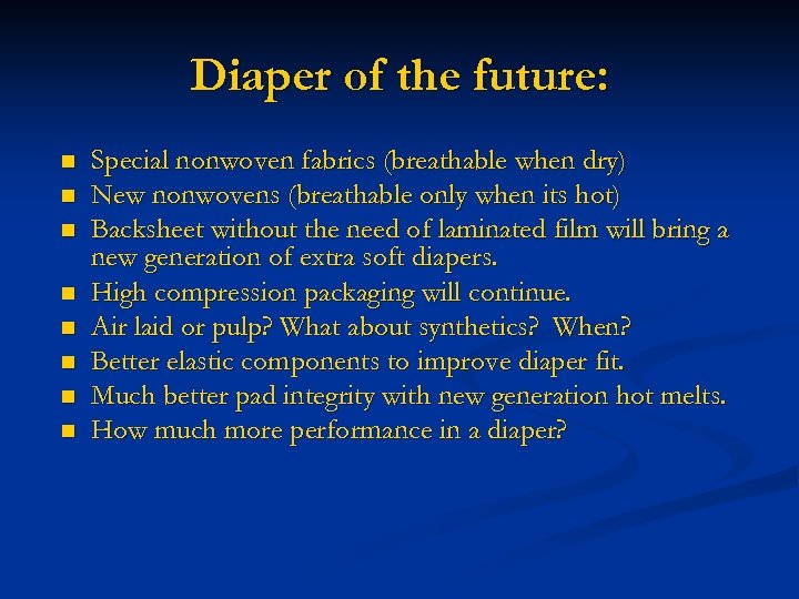 Diaper of the future: n n n n Special nonwoven fabrics (breathable when dry)