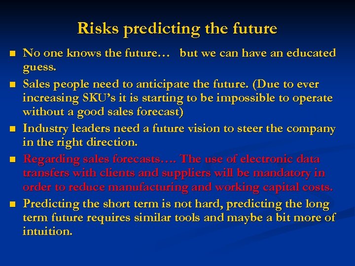 Risks predicting the future n n n No one knows the future… but we