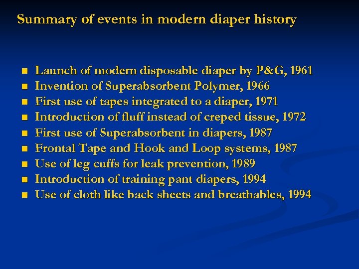 Summary of events in modern diaper history n n n n n Launch of