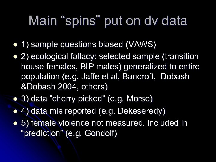 Main “spins” put on dv data l l l 1) sample questions biased (VAWS)