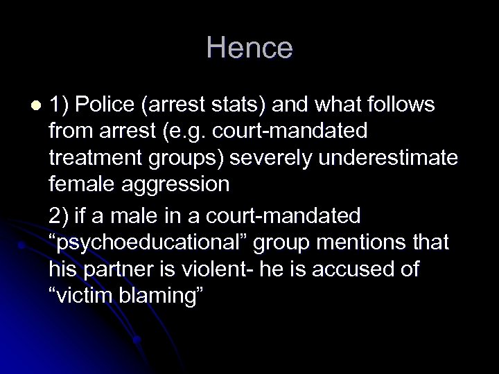 Hence 1) Police (arrest stats) and what follows from arrest (e. g. court-mandated treatment