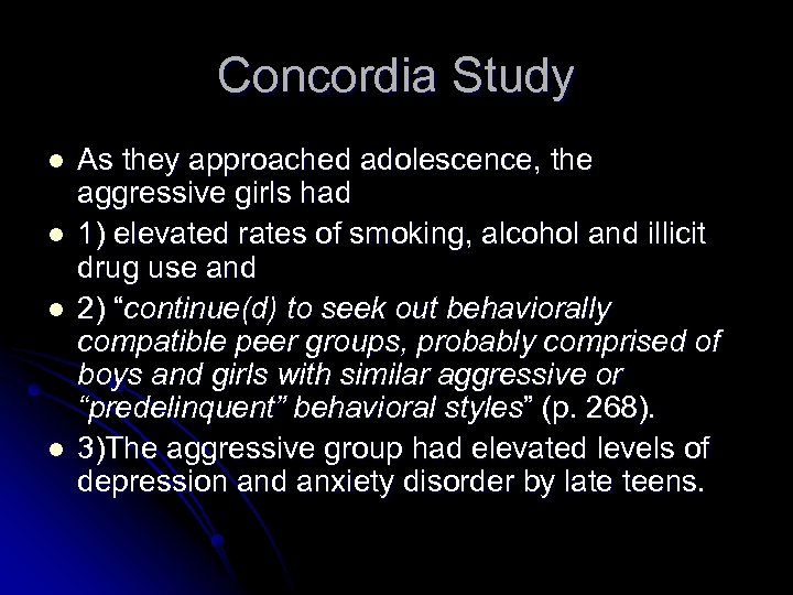 Concordia Study l l As they approached adolescence, the aggressive girls had 1) elevated