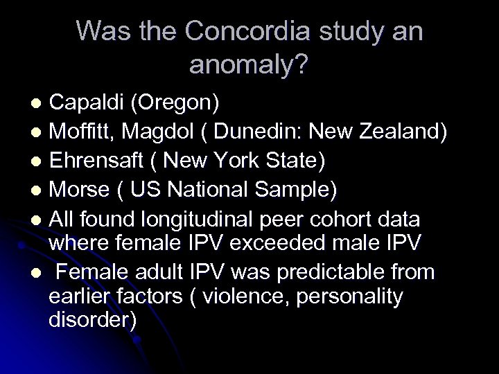 Was the Concordia study an anomaly? Capaldi (Oregon) l Moffitt, Magdol ( Dunedin: New