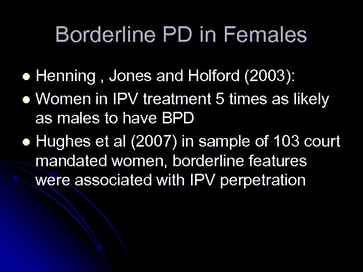 Borderline PD in Females Henning , Jones and Holford (2003): l Women in IPV