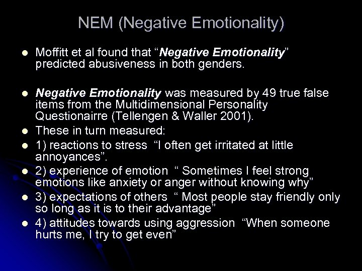 NEM (Negative Emotionality) l Moffitt et al found that “Negative Emotionality” predicted abusiveness in
