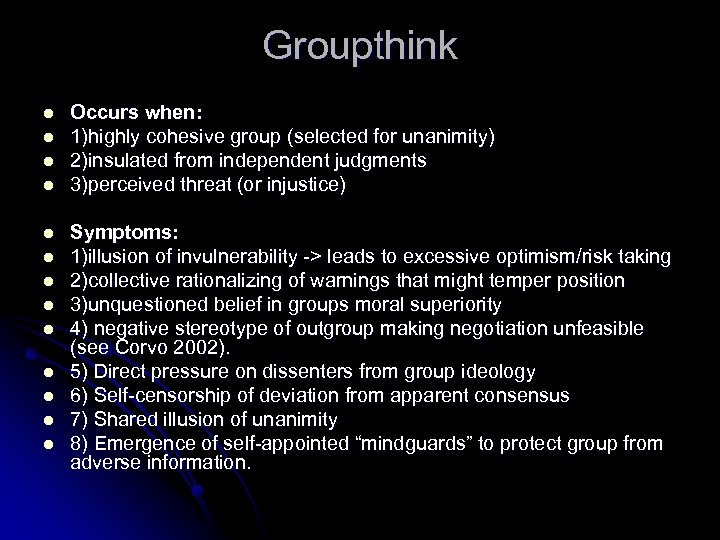 Groupthink l l l l Occurs when: 1)highly cohesive group (selected for unanimity) 2)insulated