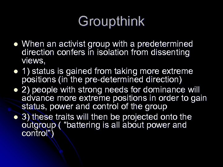 Groupthink l l When an activist group with a predetermined direction confers in isolation