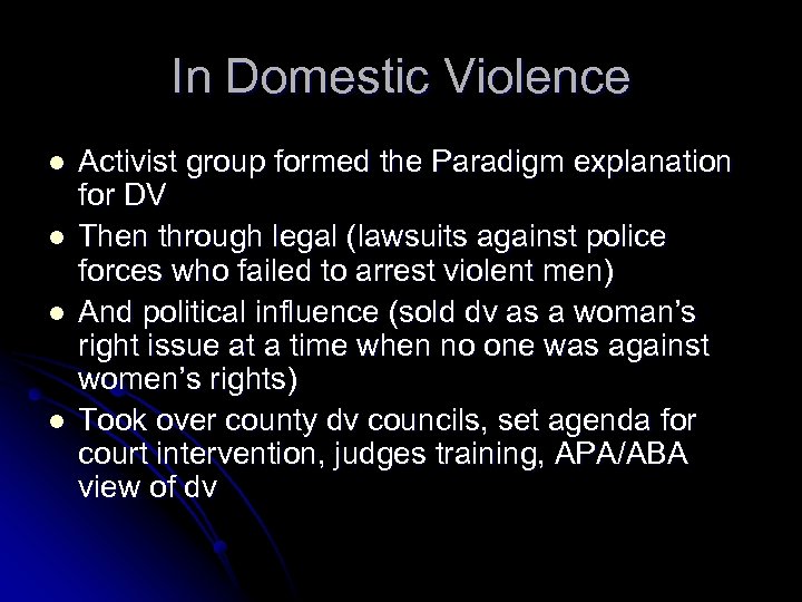 In Domestic Violence l l Activist group formed the Paradigm explanation for DV Then