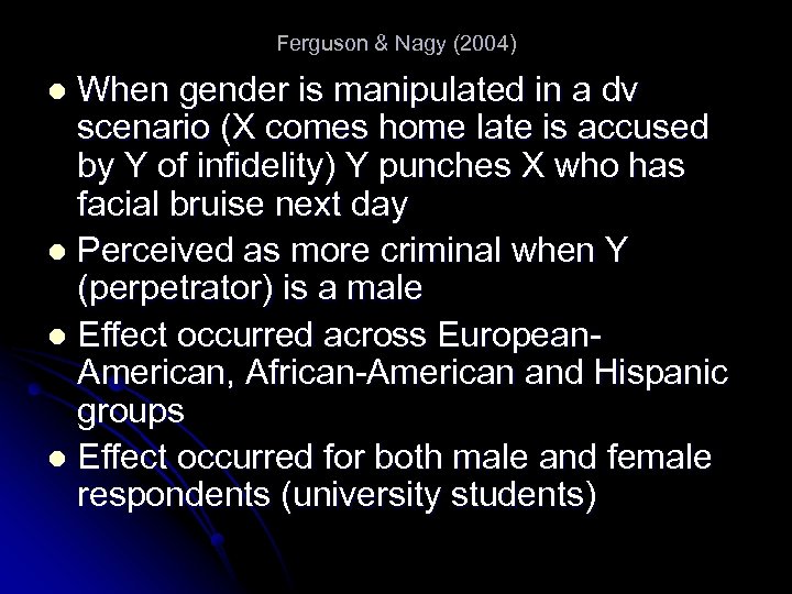 Ferguson & Nagy (2004) When gender is manipulated in a dv scenario (X comes