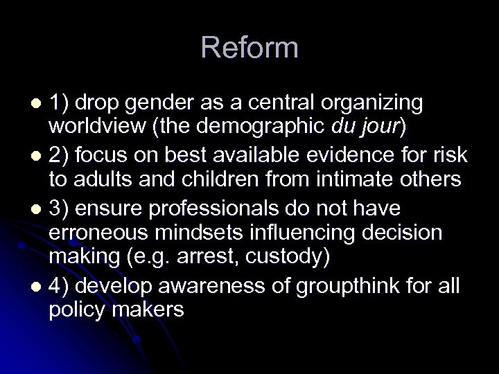 Reform 1) drop gender as a central organizing worldview (the demographic du jour) l