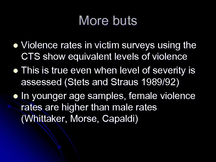 More buts Violence rates in victim surveys using the CTS show equivalent levels of