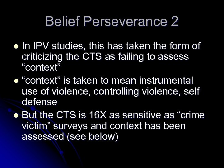 Belief Perseverance 2 In IPV studies, this has taken the form of criticizing the