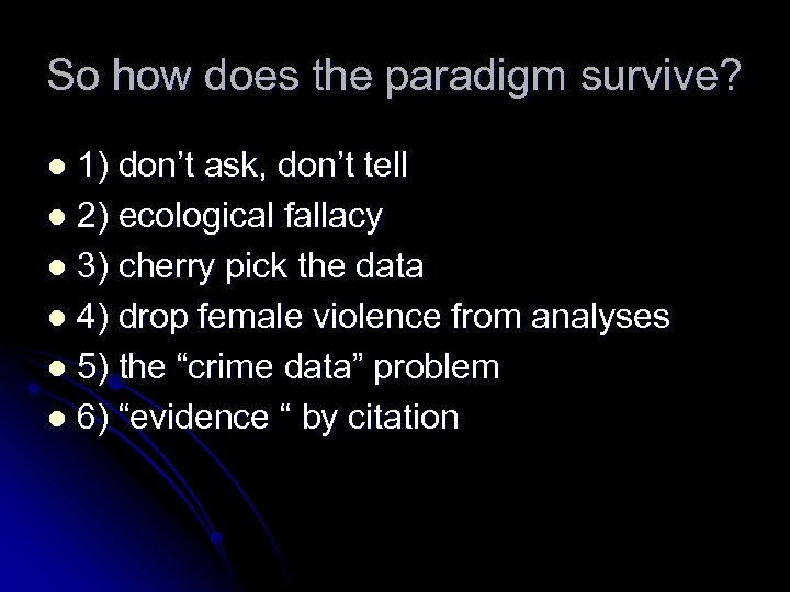 So how does the paradigm survive? 1) don’t ask, don’t tell l 2) ecological