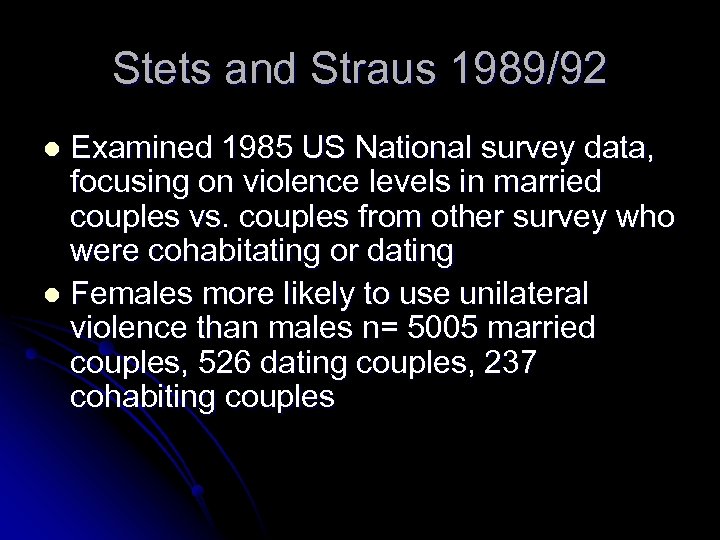 Stets and Straus 1989/92 Examined 1985 US National survey data, focusing on violence levels