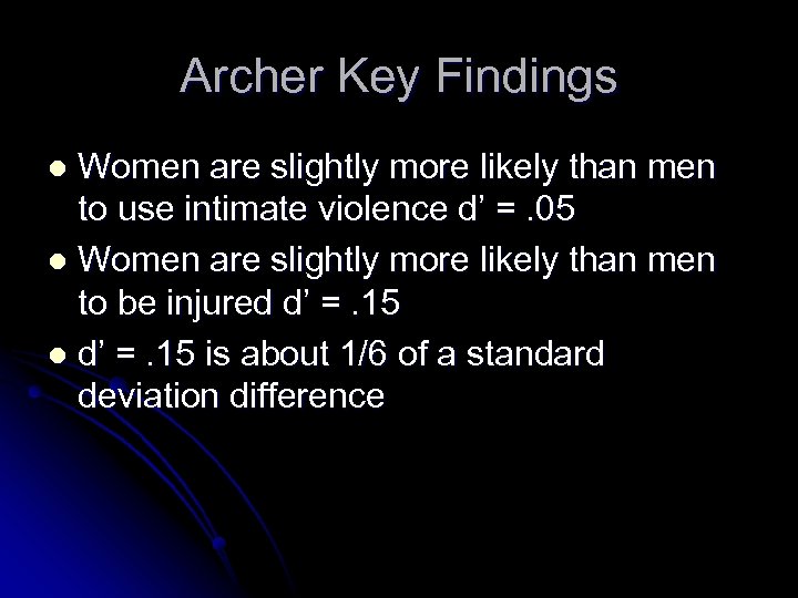 Archer Key Findings Women are slightly more likely than men to use intimate violence