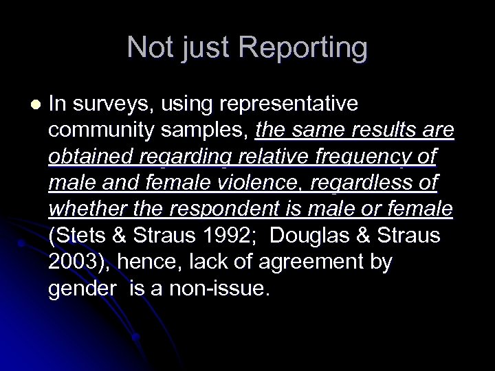 Not just Reporting l In surveys, using representative community samples, the same results are