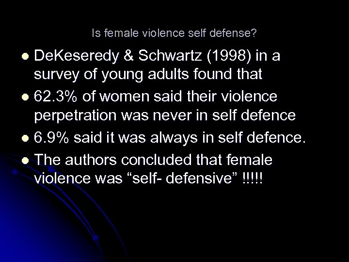 Is female violence self defense? De. Keseredy & Schwartz (1998) in a survey of