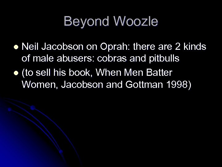 Beyond Woozle Neil Jacobson on Oprah: there are 2 kinds of male abusers: cobras