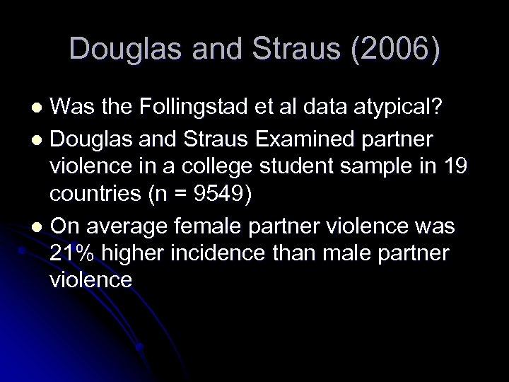 Douglas and Straus (2006) Was the Follingstad et al data atypical? l Douglas and