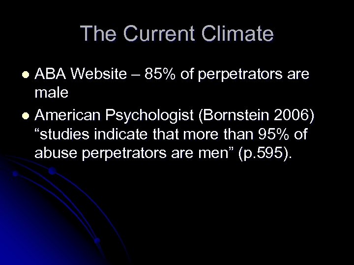 The Current Climate ABA Website – 85% of perpetrators are male l American Psychologist