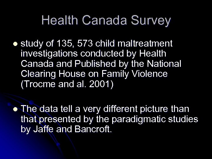 Health Canada Survey l study of 135, 573 child maltreatment investigations conducted by Health
