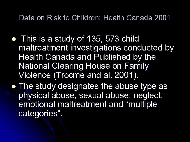 Data on Risk to Children: Health Canada 2001 This is a study of 135,