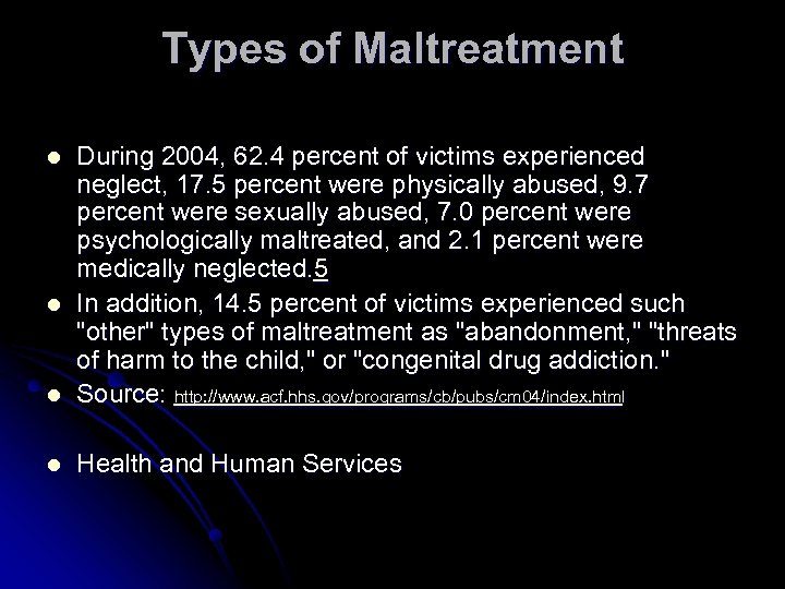 Types of Maltreatment l During 2004, 62. 4 percent of victims experienced neglect, 17.