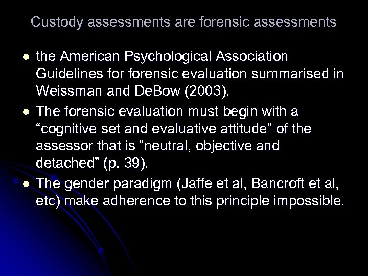 Custody assessments are forensic assessments l l l the American Psychological Association Guidelines forensic
