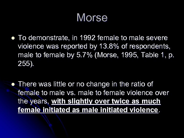 Morse l To demonstrate, in 1992 female to male severe violence was reported by