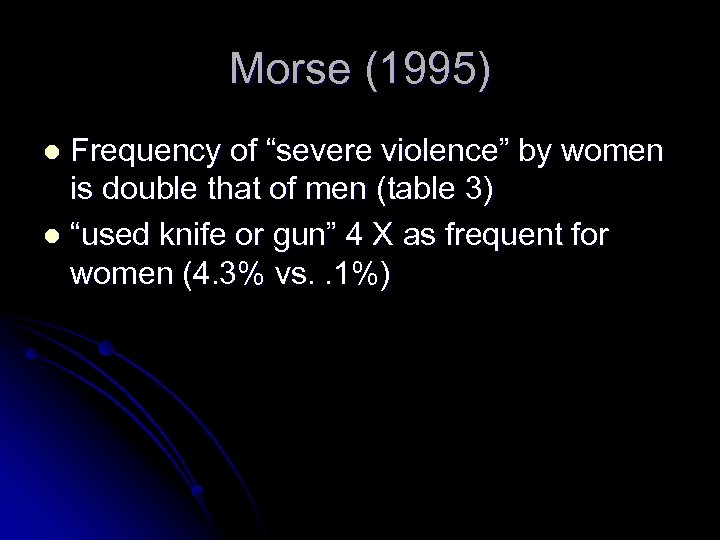 Morse (1995) Frequency of “severe violence” by women is double that of men (table
