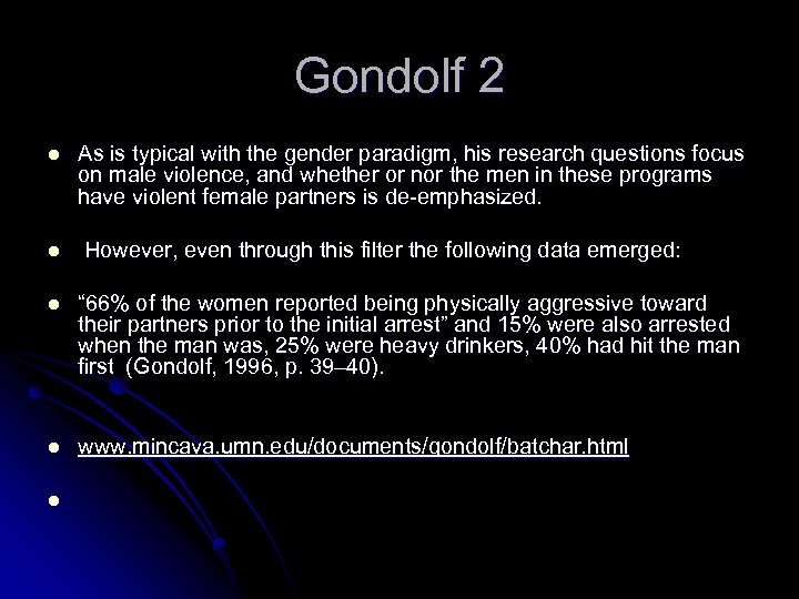 Gondolf 2 l As is typical with the gender paradigm, his research questions focus
