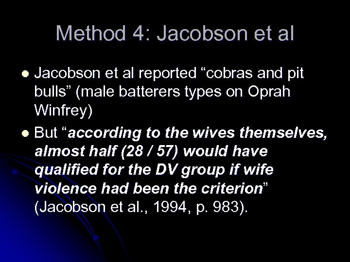 Method 4: Jacobson et al reported “cobras and pit bulls” (male batterers types on