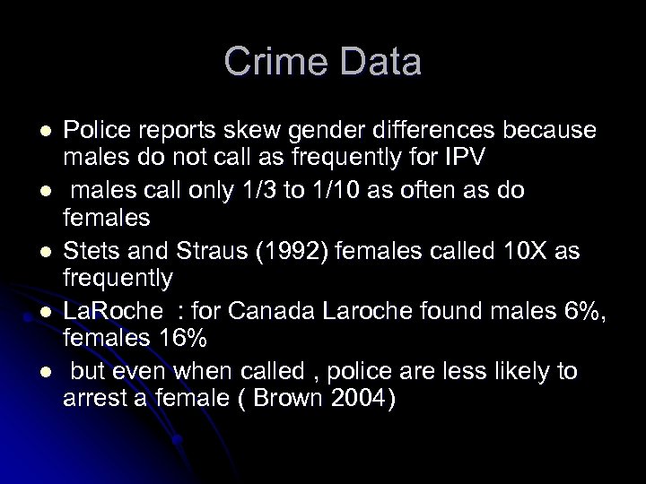 Crime Data l l l Police reports skew gender differences because males do not