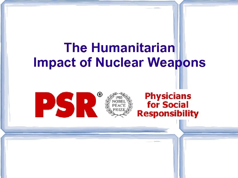 The Humanitarian Impact of Nuclear Weapons 