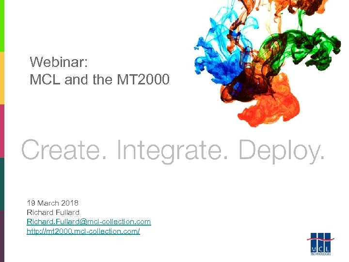 Webinar: MCL and the MT 2000 19 March 2018 Richard Fullard Richard. Fullard@mcl-collection. com