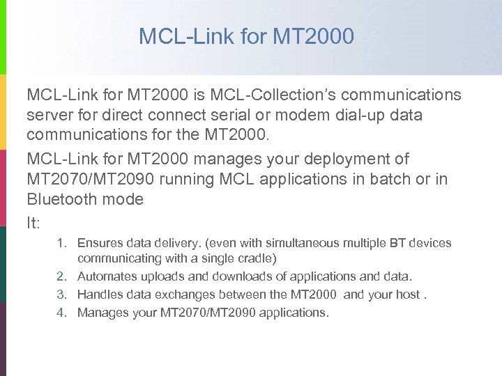 MCL-Link for MT 2000 is MCL-Collection’s communications server for direct connect serial or modem