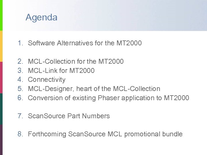 Agenda 1. Software Alternatives for the MT 2000 2. 3. 4. 5. 6. MCL-Collection