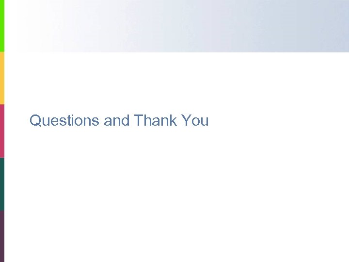 Questions and Thank You 