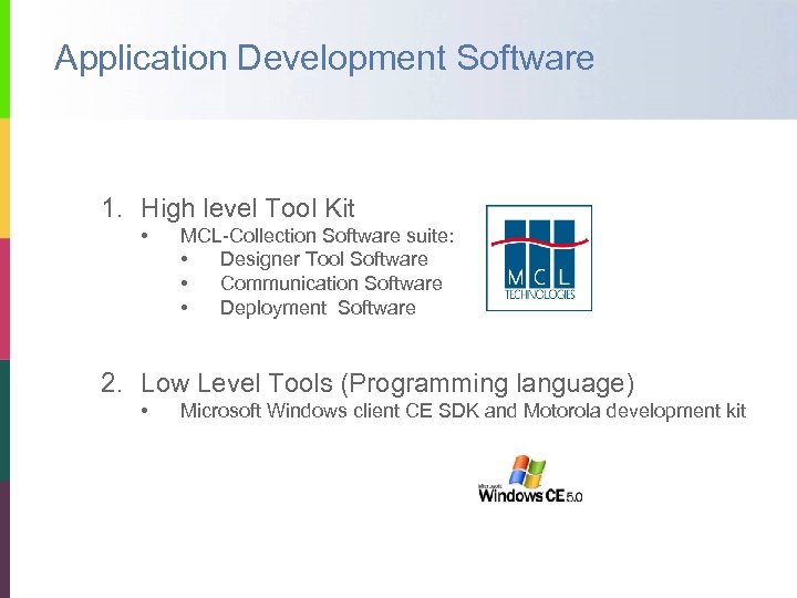 Application Development Software 1. High level Tool Kit • MCL-Collection Software suite: • Designer