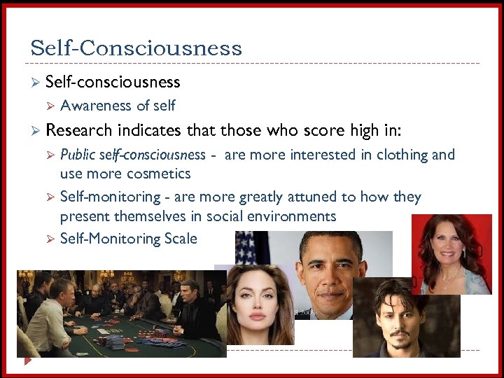 Self-Consciousness Ø Self-consciousness Ø Awareness of self Ø Research Ø Ø Ø indicates that